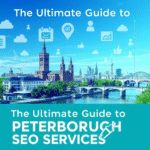 The Ultimate Guide to Peterborough SEO Services: Boost Your Online Presence