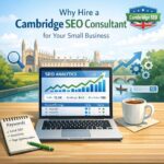 Why Hire a Cambridge SEO Consultant for Your Small Business